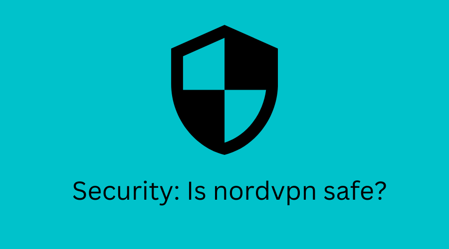 Security: Is nordvpn safe?