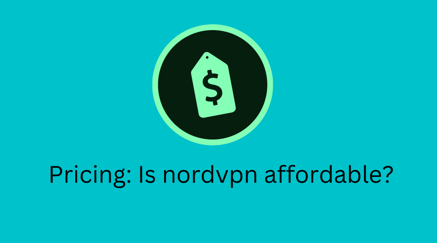 Pricing: Is nordvpn affordable?