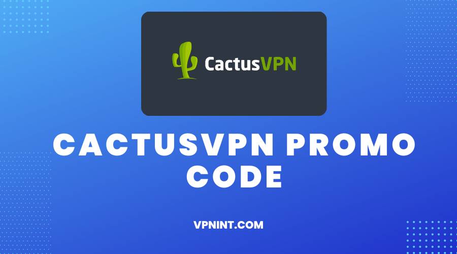Cactusvpn Promo Code