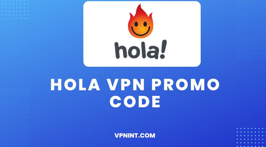 Hola VPN Promo Code