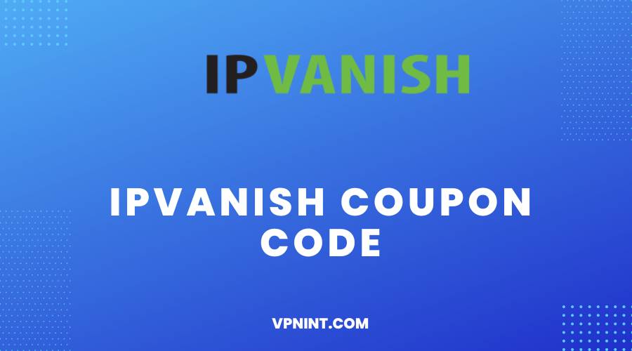 Ipvanish Coupon Code